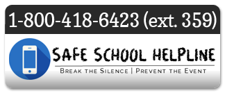 Safe School Helpline: 1-800-418-6423 (ext. 359)