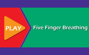 Click to view video - Five Finger Breathing
