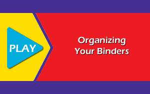 Click to view video - Organizing Your Binders